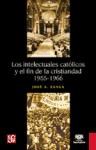  Intelectuales Catolicos Y El Fin De La Cristianad 1955-1966