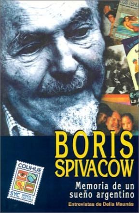 Papel BORIS SPIVACOW. MEMORIA DE UN SUEÑO ARGENTINO