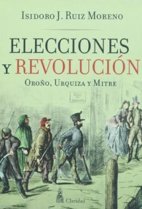Papel ELECCIONES Y REVOLUCION OROÑO, URQUIZA Y MITRE