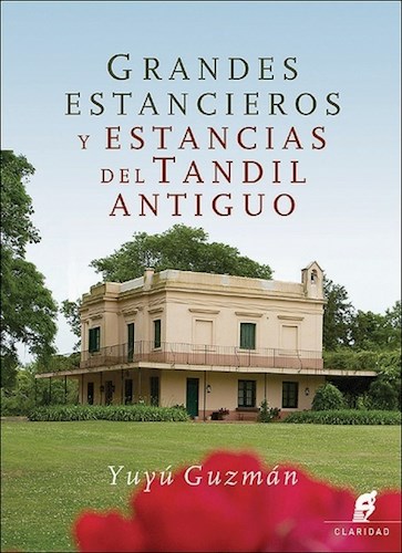  Grandes Estancieros Y Estancias Del Tandil Antiguo