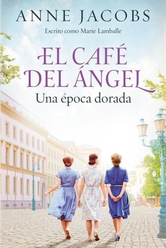 Papel EL CAFÉ DEL ÁNGEL. UNA ÉPOCA DORADA (CAFÉ DEL ÁNGEL 5)