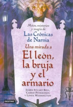 Papel UNA MIRADA A EL LEON LA BRUJA Y EL ARMARIO (MITOS MISTE Y MAGIA DE LAS CRONICAS DE NARNIA)