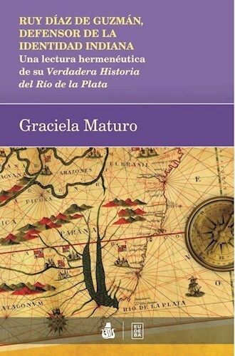 Papel Ruy Díaz de Guzmán, defensor de la identidad indiana