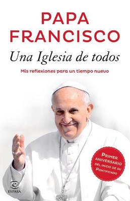 Papel PAPA FRANCISCO UNA IGLESIA DE TODOS MIS REFLEXIONES PARA UN TIEMPO NUEVO