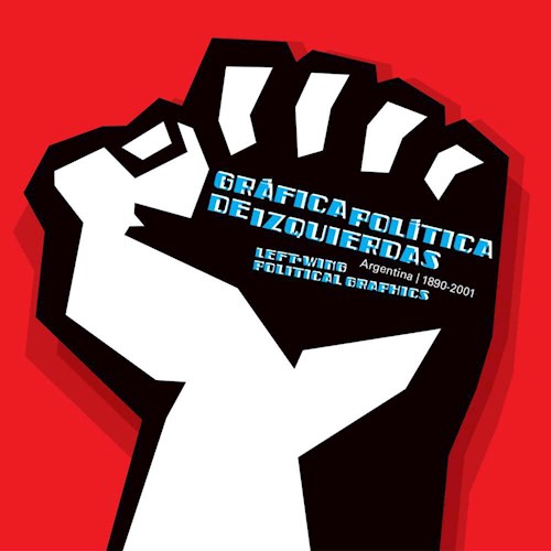 Papel GRAFICA POLITICA DE IZQUIERDAS ARGENTINA/ 1890-2001