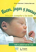  Nacer  Jugar Y Pensar Guia Para Acompa Ar A Los Bebes