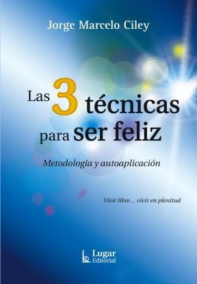  3 Tecnicas Para Ser Feliz  Las