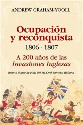  Ocupacion Y Reconquista A 200 A Os De Las Invasiones Inglesa