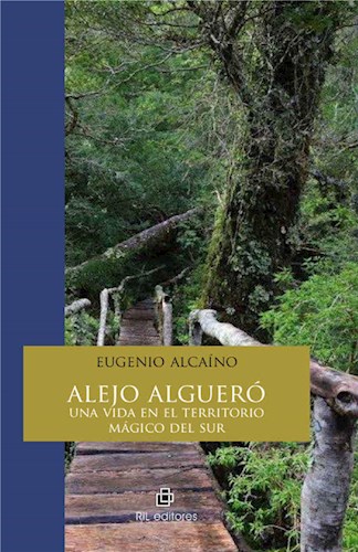  Alejo Algueró  Una Vida En El Territorio Mágico Del Sur