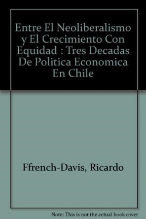  Entre El Neoliberalismo Y El Crecimiento Con Equidad