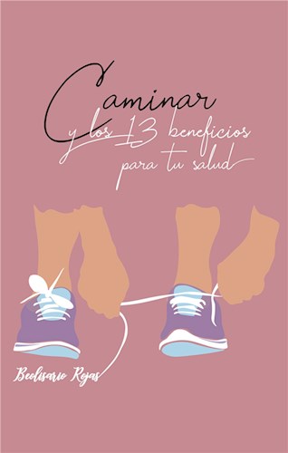  Caminar Y Los 13 Beneficios Para Tu Salud