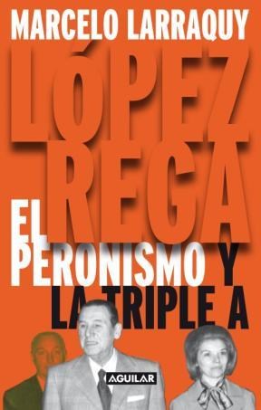 Papel LOPEZ REGA. EL PERONISMO Y LA TRIPLE A