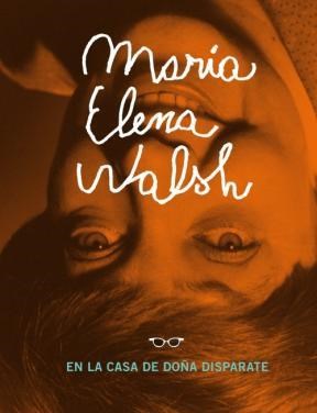 Papel MARIA ELENA WALSH EN LA CASA DE DOÑA DISPARATE