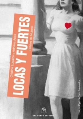  Locas Y Fuertes Relatos De Mujeres