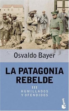 Papel PATAGONIA REBELDE, LA III HUMILLADOS Y OFENDIDOS (BOOKET)