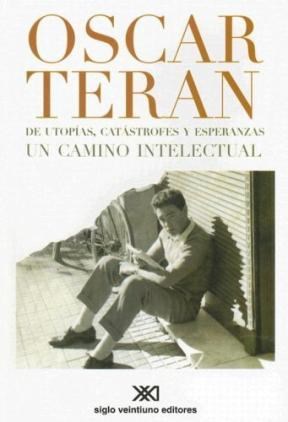  De Utopias  Catastrofes Y Esperanzas  Un Camino Intelectual