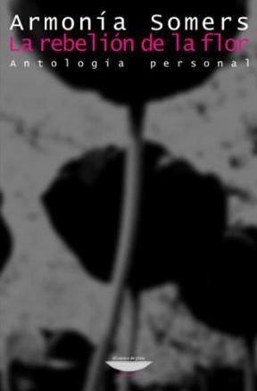 Papel LA REBELION DE LA FLOR - ANTOLOGIA PERSONAL