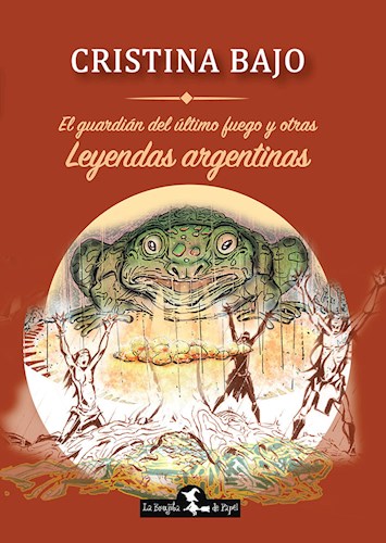  Guardian Del Ultimo Fuego Y Otras Leyendas Argentinas  El