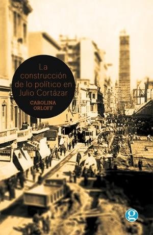  Construccion De Lo Politico En Julio Cortazar  La