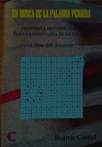 Papel EN BUSCA DE LA PALABRA PERDIDA PROPUESTA METODOLOGICA PARA LA ENSEÑANZA DE LA LENGUA