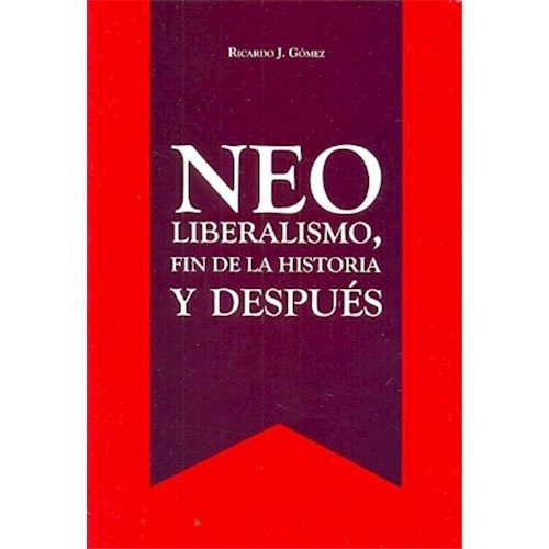 Papel NEOLIBERALISMO, FIN DE LA HISTORIA Y DESPUES