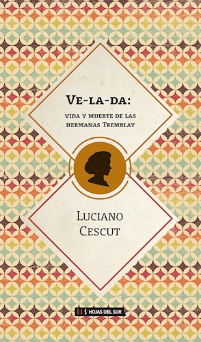 Papel VE-LA-DA VIDA Y MUERTE DE LAS HERMANAS TREMELAY