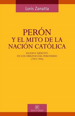 Papel PERON Y EL MITO DE LA NACION CATOLICA