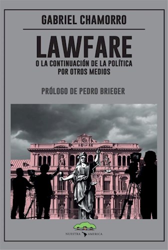 Papel Lawfare O La Continuacion De La Politica Por Otros Medios