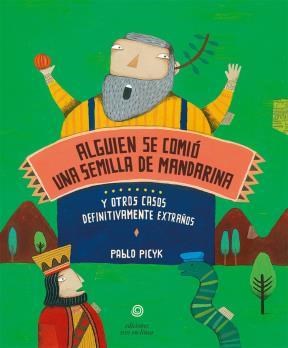 Papel ALGUIEN SE COMIO UNA SEMILLA DE MANDARINA Y OTROS CASOS DEFINITIVAMENTE EXTRAÑOS