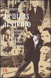  Cenizas Al Viento La Intimidad Del Film Mas Famoso De Todos