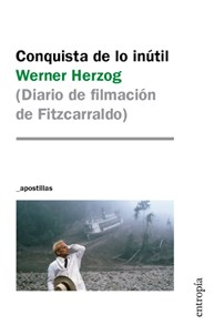 Conquista De Lo Inutil (Diario De Filmacion De Fitzcarraldo)