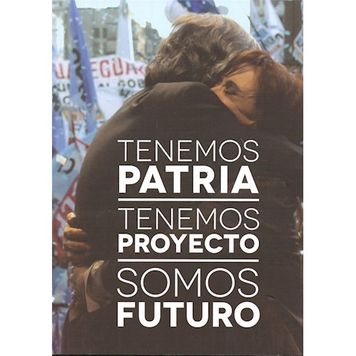 Papel TENEMOS PATRIA, TENEMOS PROYECTO. SOMOS FUTURO