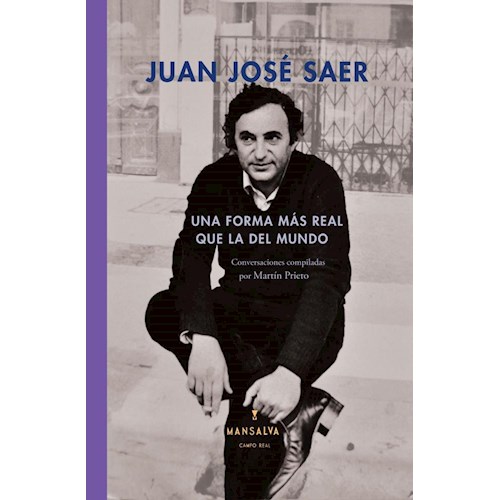 Papel JUAN JOSE SAER - UNA FORMA MAS REAL QUE LA DEL MUNDO