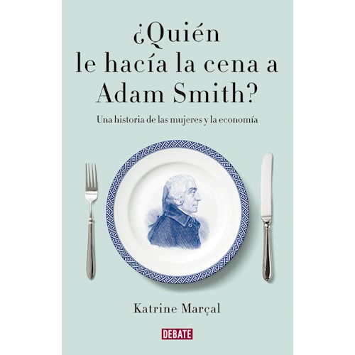 Papel ¿QUIEN LE HACIA LA CENA A ADAM SMITH?