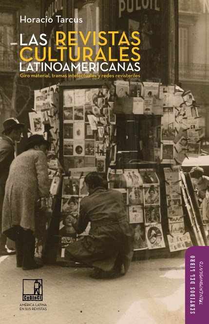 Papel LAS REVISTAS CULTURALES LATINOAMERICANAS. GIRO MATERIAL, TRAMAS INTELECTUALES Y REDES REVISTERILES