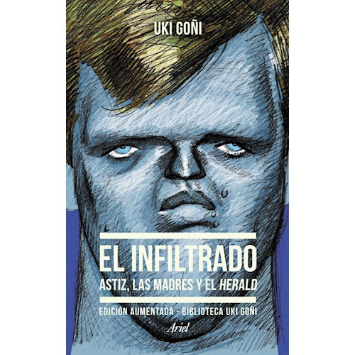 Papel EL INFILTRADO -ASTIZ, LAS MADRES Y EL HERALD-