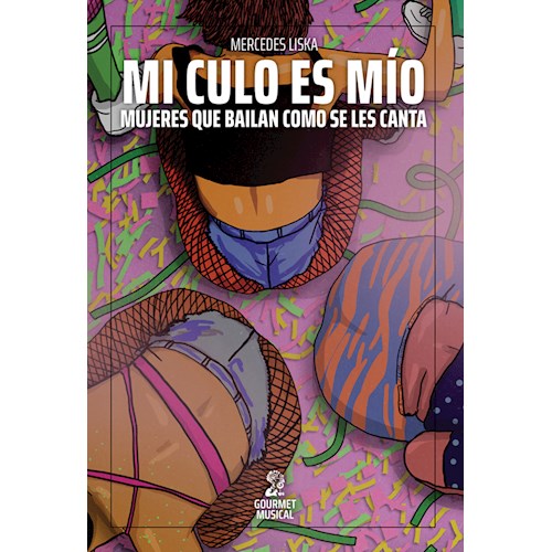 Papel MI CULO ES MÍO. MUJERES QUE BAILAN COMO SE LES CANTA