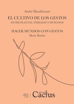 Papel EL CULTIVO DE LOS GESTOS - ENTRE PLANTAS, ANIMALES Y HUMANOS