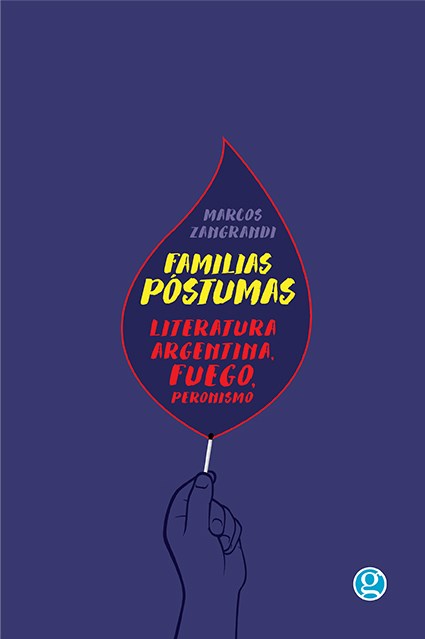 Papel FAMILIAS POSTUMAS. LITERATURA ARGENTINA, FUEGO, PERONISMO