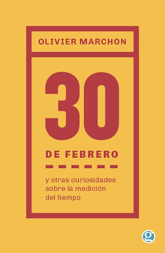  30 De Febrero Y Otras Curiosidades Sobre La Medicion Del Tie