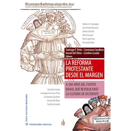 Papel LA REFORMA PROTESTANTE DESDE EL MARGEN - A 500 AÑOS DEL EVENTO BANAL QUE REVOLUCIONÓ LA CULTURA DE O
