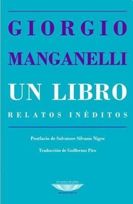 Papel UN LIBRO. RELATOS INÉDITOS. GIORGIO MANGANELLI