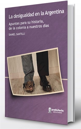  La Desigualdad En La Argentina  Apuntes Para Su Historia  De