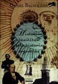  Historias Insolitas De La Historia Argentina