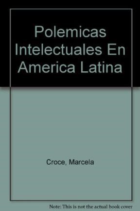  Polemicas Intelectuales En America Latina