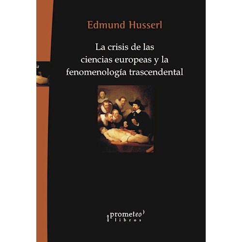 Papel LA CRISIS DE LAS CIENCIAS EUROPEAS Y LA FENOMENOLOGÍA TRASCENDENTAL