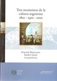 Papel TRES MOMENTOS DE LA CULTURA ARGENTINA: 1810 - 1910 - 2010