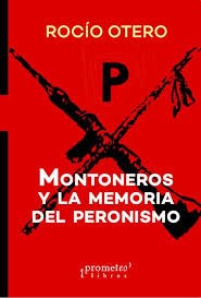 Papel MONTONEROS Y LA MEMORIA DEL PERONISMO