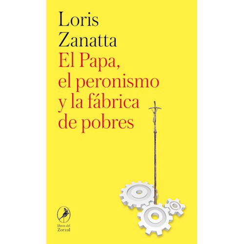 Papel EL PAPA, EL PERONISMO Y LA FÁBRICA DE POBRES