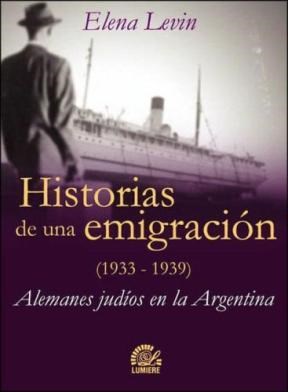  Historias De Una Emigracion 1933-1939  Alemanes Judios En Ar